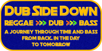 DUB SIDE DOWN - REGGAE-BASS-DUB