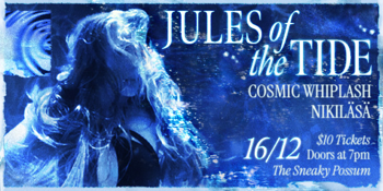 Jules Of The Tide w/ Cosmic Whiplash and NIKILÄSÄ