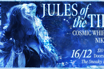 Jules Of The Tide w/ Cosmic Whiplash and NIKILÄSÄ