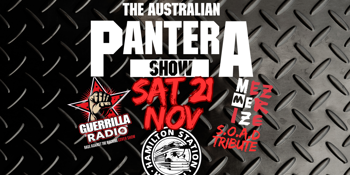 Australian PANTERA Show, S.O.A.D Tribute Mezmerize + RATM Tribute Guerrilla Radio