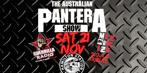 Australian PANTERA Show, S.O.A.D Tribute Mezmerize + RATM Tribute Guerrilla Radio live at The Hamilton Station Hotel - Concert poster