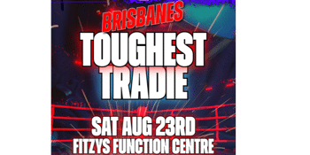 Brisbane's Toughest Tradies - Boxing Event