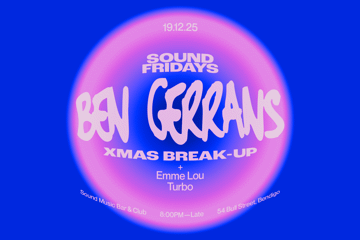 SOUND FRIDAYS PRESENTS: BEN GERRANS [X-MAS BREAK UP]