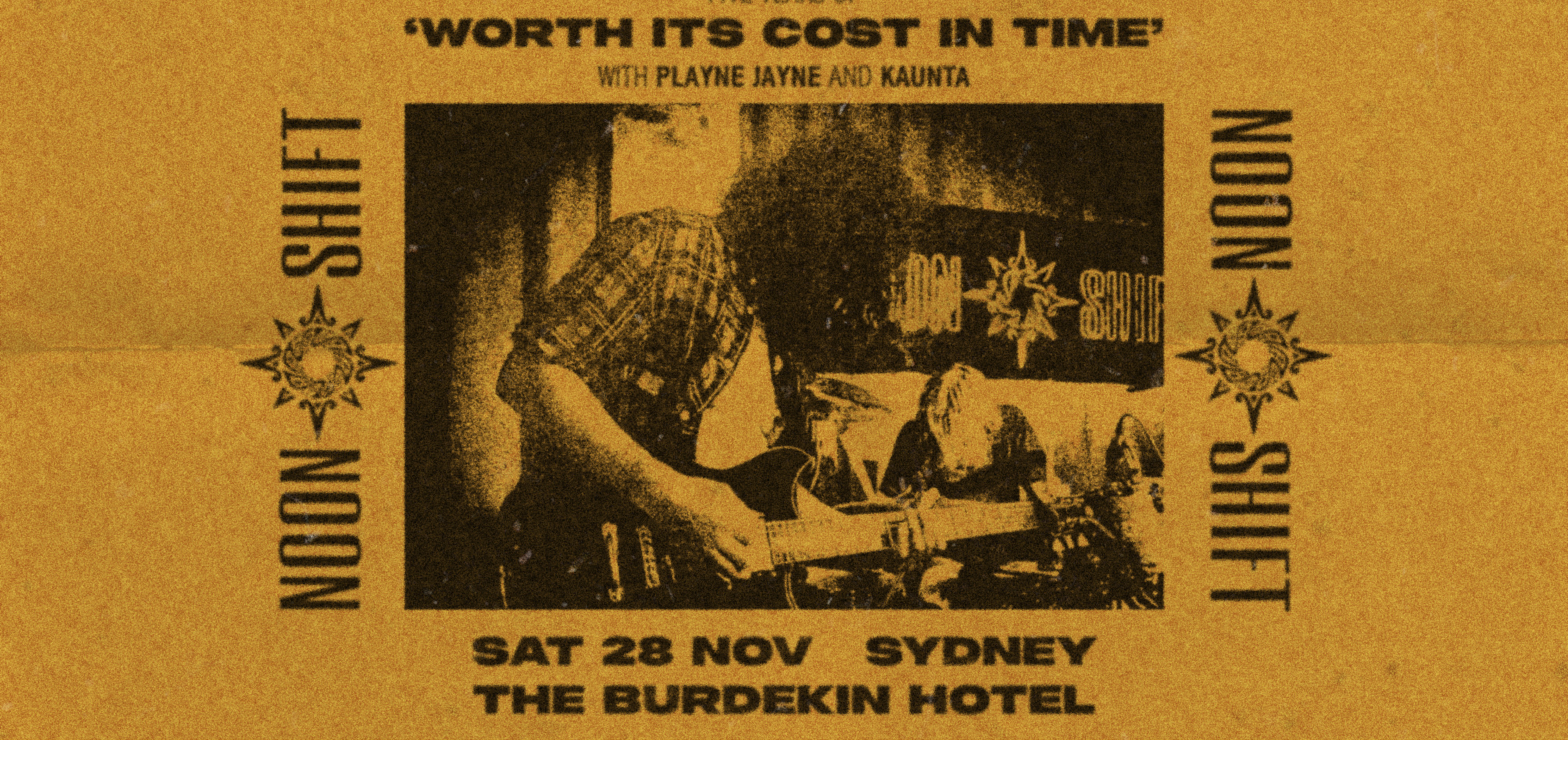 NOON SHIFT - 5 YEARS OF 'WORTH ITS COST IN TIME' w/ PLAYNE JAYNE & KAUNTA - The Burdekin (Sydney)