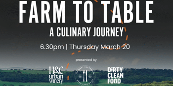 FARM TO TABLE  - WA Good Food Guide X Dirty Clean Food x H&C Urban Winery