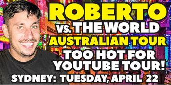 Roberto Vs The World - Too Hot For YouTube Tour