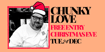 Chunky Love | Free entry!