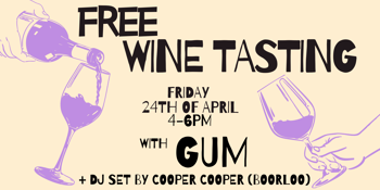 Free Wine Tasting with GUM and DJ Cooper Cooper (Boorloo)
