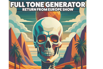 FULL TONE GENERATOR ‘Return from Europe Show’ + THE DALLAS TERRORS