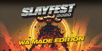 SLAYFEST 2020 - WA MADE EDITION