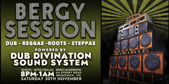 Dub Divination Sound System presents..... Bergy Session