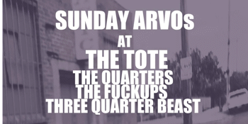 The Quarters, The Fuckups, Three Quarter Beast, All the Dirt All at Once, Dead Already & Shapes Like Rapids