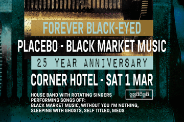 Forever Black Eyed - Placebo 25 Year Black Market Music Anniversary