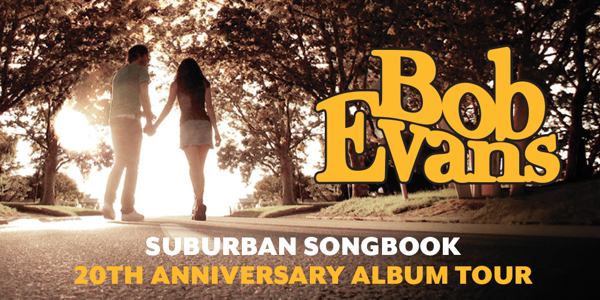 Bob Evans - Suburban Songbook 20th Anniversary Tour