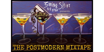 Swing Shift Big Band presents The Post Modern Mixtape