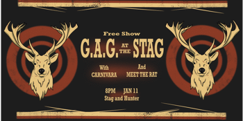 G.A.G w/ Carnivara & Meet the Rat - FREE ENTRY