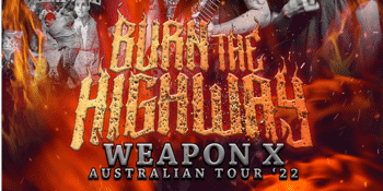 Burn The Highway Weapon X Australia Tour 2022