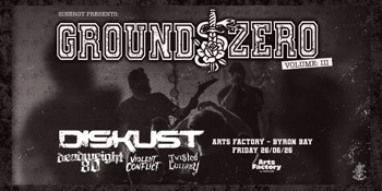 SINERGY PRESENTS: GROUND ZERO 03 ft. DISKUST • DEADWEIGHT 80 • VIOLENT CONFLICT • TWISTED LULLABY - BYRON BAY