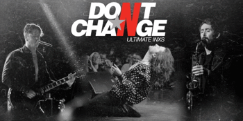 DON'T CHANGE - ULTIMATE INXS | HILLARYS