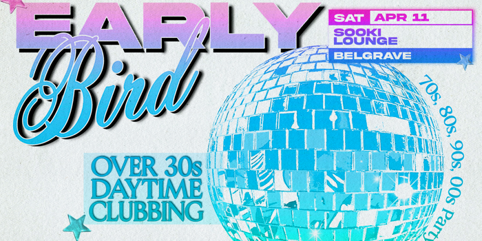 Early Bird: Daytime Clubbing for the 30+ Partygoer - Belgrave