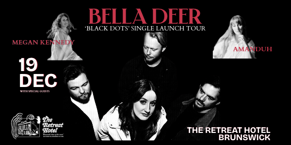 BELLA DEER - 'BLACK DOTS' SINGLE LAUNCH TOUR w/ AMANDUH + MEGAN KENNEDY live at The Retreat Hotel - Concert poster