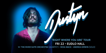 DUSTYN 'Right Where You Are' Tour w/ String Quartet