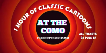 CLASSIC CARTOONS AT THE COMO (G) Presented in 35mm Film