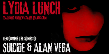 LYDIA LUNCH performs the songs of Suicide and Alan Vega