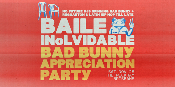 BAILE INoLVIDABLE: Bad Bunny Appreciation Party - Brisbane live at The Wickham Hotel - Concert poster