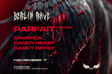 BERLIN RAVE (Brisbane) ft PARFAIT (France)