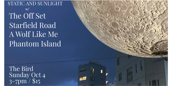 Static And Sunlight W/ The Off Set, Phantom Island, Starfield Road and A WOLF LIKE ME.