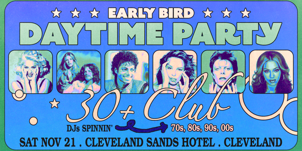 Early Bird: Daytime Clubbing for the 30+ Partygoer - Cleveland live at Cleveland Sands Hotel - Concert poster