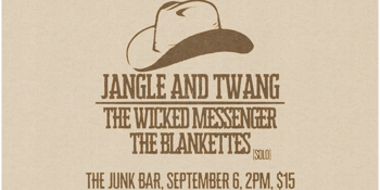 Jangle & Twang: The Wicked Messenger and The Blankettes (solo)