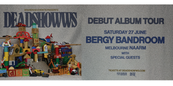 Deadshowws - 'You in colour.' Album Tour - Melbourne