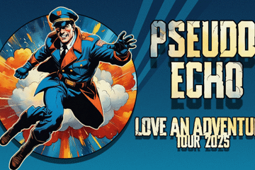 Pseudo Echo 2025 – Love an Adventure Tour