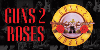 CANCELLED - Guns 2 Roses (UK) (Guns N’ Roses Tribute)