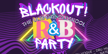 Blackout! The Ultimate 90’s-00’s R&B Dj Night