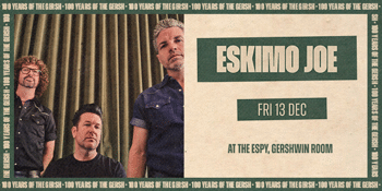 100 Years of The Gersh: ESKIMO JOE