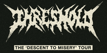 Threshold - ‘Descent To Misery’ Tour