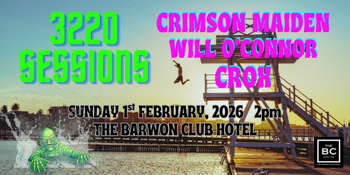 3220 Sessions :  Crimson Maiden, Will O'Connor + Crox