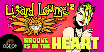 Lizard Lounge 'Groove Is In The Heart' #2 – Back by overwhelming demand!