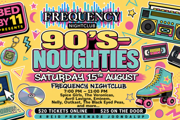 Bed by 11 events -- 90's NOUGHTIES @ Frequency Nightclub JOONDALUP