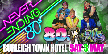 Never Ending 80s Presents: 80s v 90s  - The Battle of  The Decades