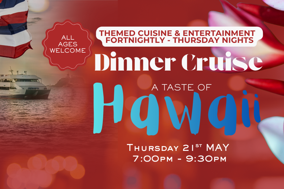 A TASTE OF HAWAII | THURSDAY NIGHT | DINNER CRUISES