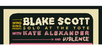 Blake Scott (solo) at The Tote - SECOND SHOW ADDED