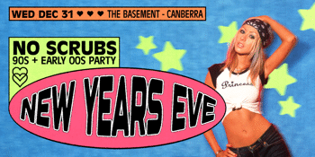 NO SCRUBS: 90s + Early 00s New Years Eve Party - Canberra