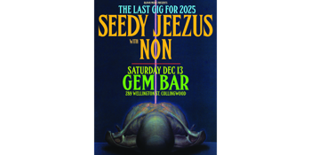 Seedy Jeezus + Non