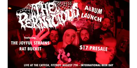 THE PERNICIOUS album launch W/ RAT BUCKET + THE JOYFUL STRAINS