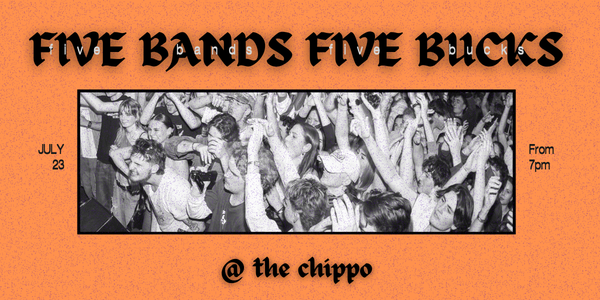 5 BANDS 5 BUCKS - JULY live at The Chippo Hotel - Concert poster