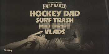 Half Baked ft Hockey Dad | Surf Trash | Vlads